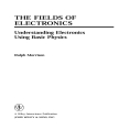 The Fields of Electronics_ Understanding Electronics Using Basic Physics