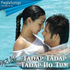 Tadap Tadap Tadap Ho Tum Mp3 Tadap Tadap Tadap Ho Tum Mp3
