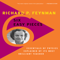 Six Easy Pieces_ Essentials of Physics Explained by Its Most Brilliant Teacher Six Easy Pieces_ Essentials of Physics Explained by Its Most Brilliant Teacher